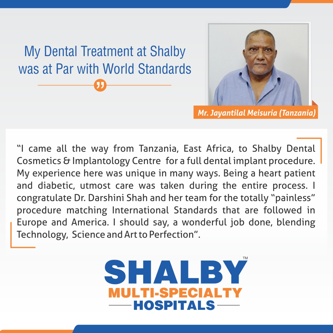My Dental treatment at shalby was at par with world standards