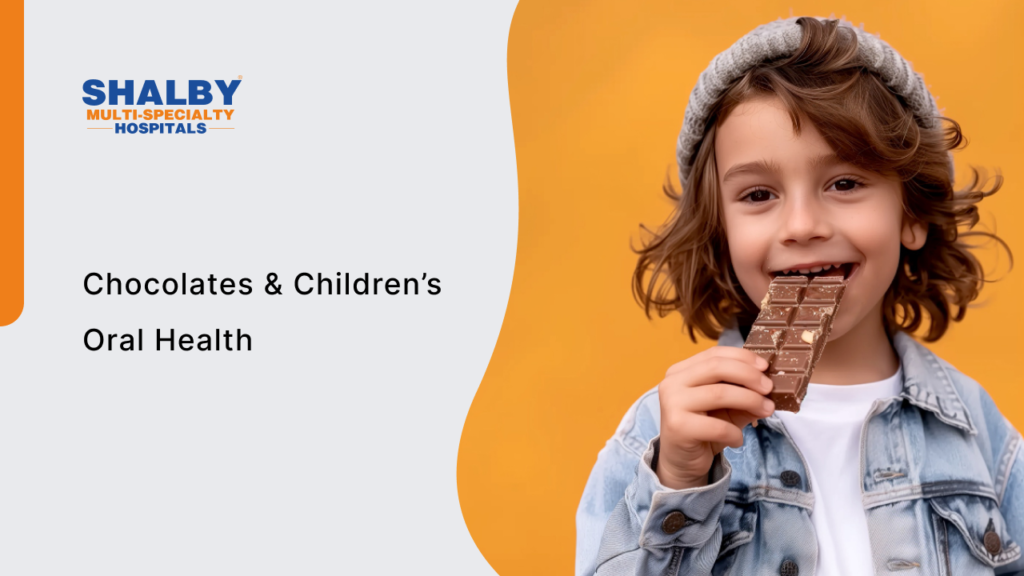 Children’s Oral Health: Insights into the effects of chocolates on young teeth and ways to maintain oral hygiene