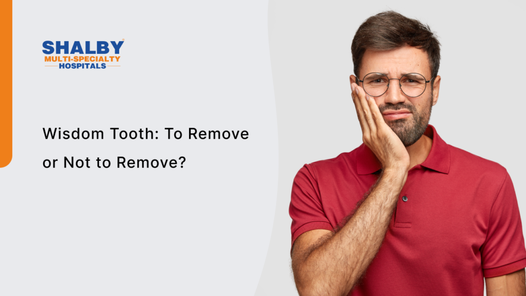 Wisdom Tooth: To Remove or Not to Remove?
